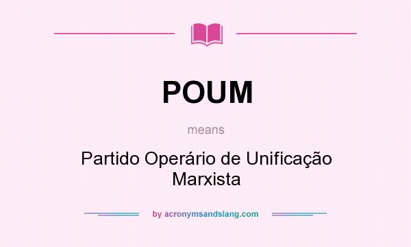 What does POUM mean? It stands for Partido Operário de Unificação Marxista