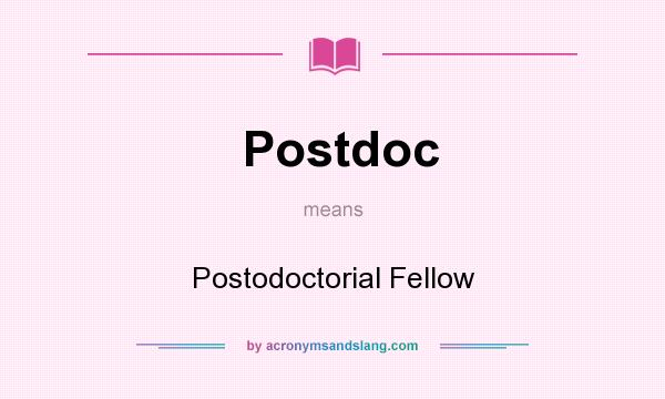 What does Postdoc mean? It stands for Postodoctorial Fellow
