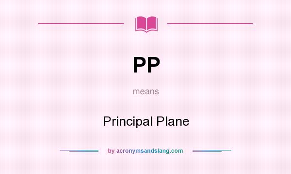 What does PP mean? It stands for Principal Plane