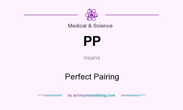 What does PP mean? It stands for Perfect Pairing