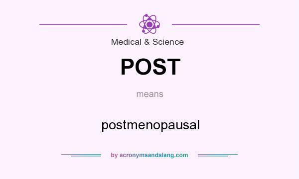 What does POST mean? It stands for postmenopausal