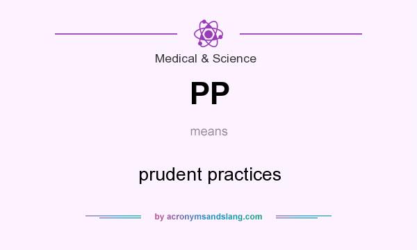 What does PP mean? It stands for prudent practices