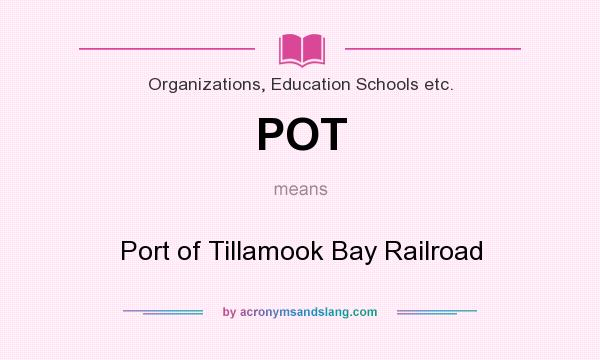 What does POT mean? It stands for Port of Tillamook Bay Railroad