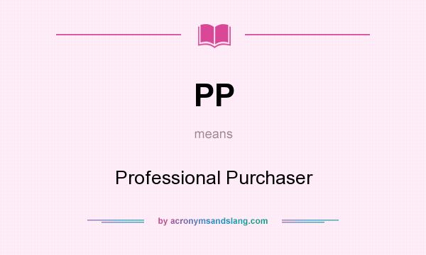What does PP mean? It stands for Professional Purchaser
