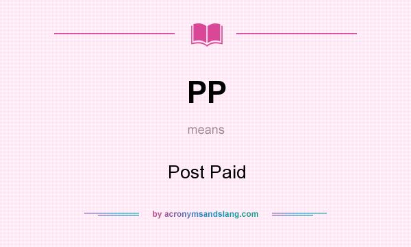 What does PP mean? It stands for Post Paid