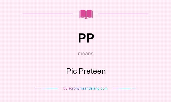What does PP mean? It stands for Pic Preteen