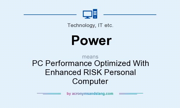 What does Power mean? It stands for PC Performance Optimized With Enhanced RISK Personal Computer