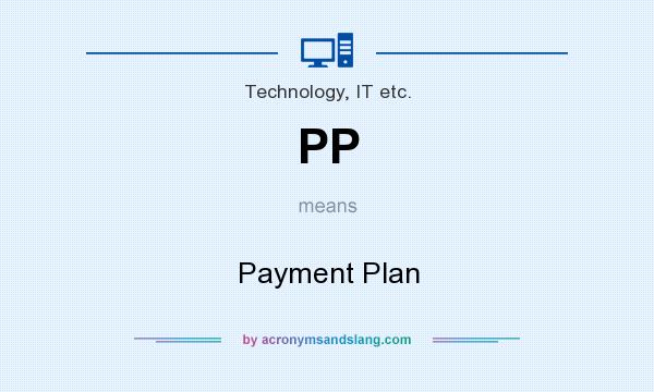 What does PP mean? It stands for Payment Plan