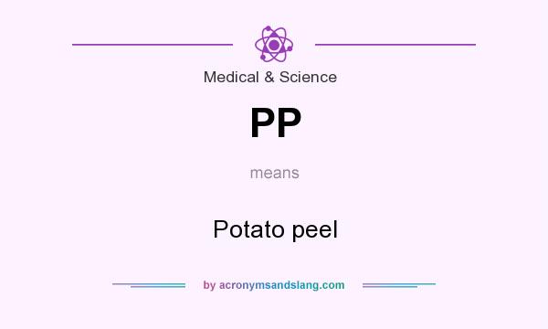 What does PP mean? It stands for Potato peel