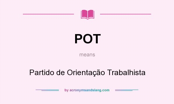 What does POT mean? It stands for Partido de Orientação Trabalhista
