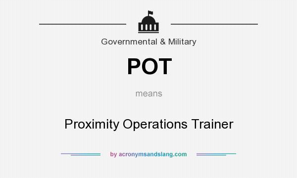 What does POT mean? It stands for Proximity Operations Trainer