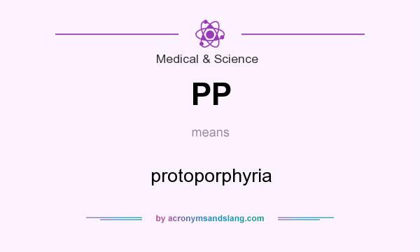 What does PP mean? It stands for protoporphyria