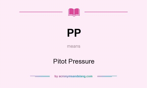 What does PP mean? It stands for Pitot Pressure