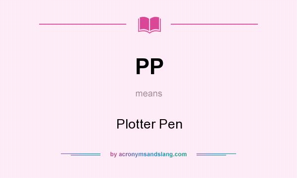 What does PP mean? It stands for Plotter Pen