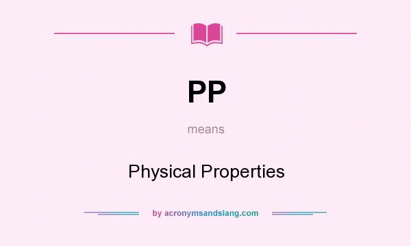 What does PP mean? It stands for Physical Properties
