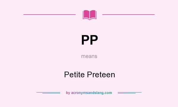 What does PP mean? It stands for Petite Preteen