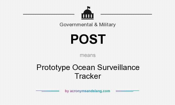 What does POST mean? It stands for Prototype Ocean Surveillance Tracker