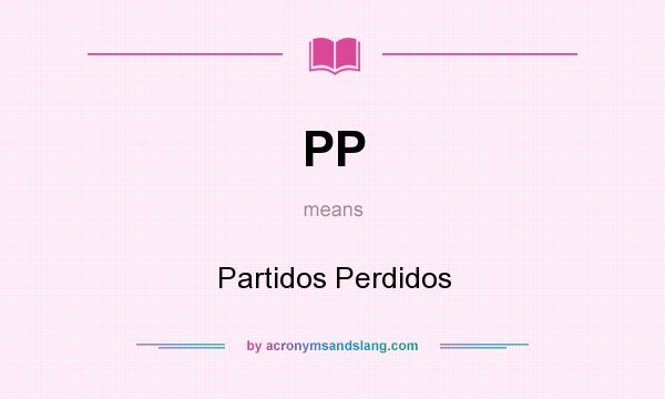 What does PP mean? It stands for Partidos Perdidos