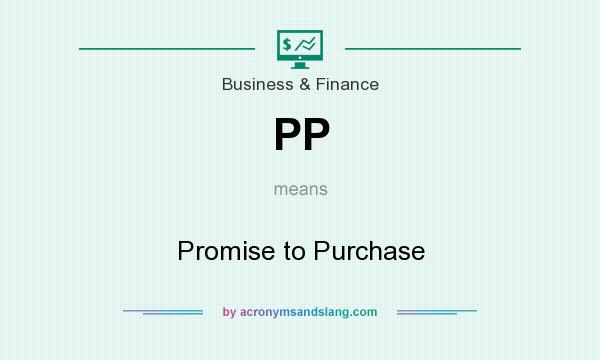 What does PP mean? It stands for Promise to Purchase