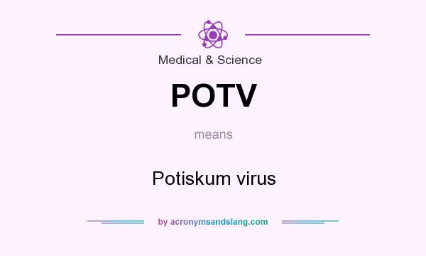 What does POTV mean? It stands for Potiskum virus