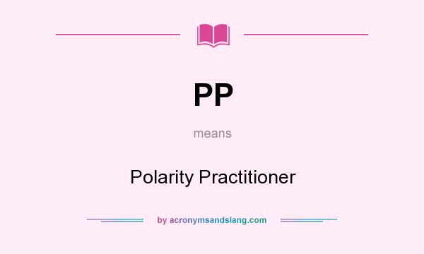 What does PP mean? It stands for Polarity Practitioner