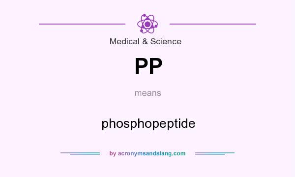 What does PP mean? It stands for phosphopeptide