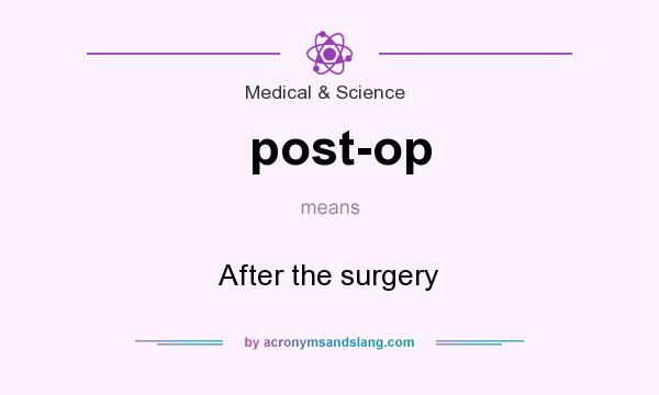 What does post-op mean? It stands for After the surgery