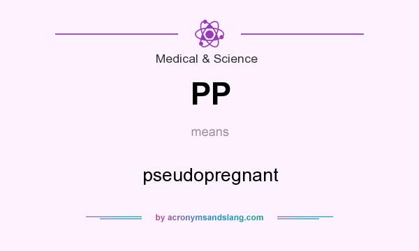 What does PP mean? It stands for pseudopregnant