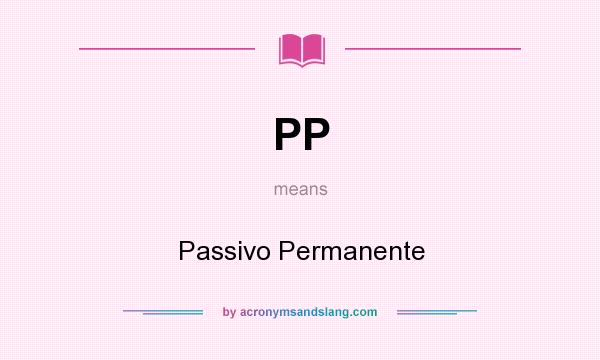 What does PP mean? It stands for Passivo Permanente