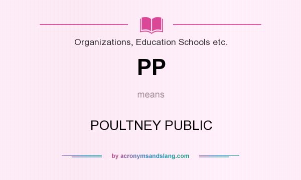 What does PP mean? It stands for POULTNEY PUBLIC