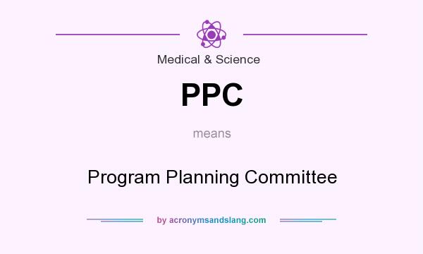 What does PPC mean? It stands for Program Planning Committee