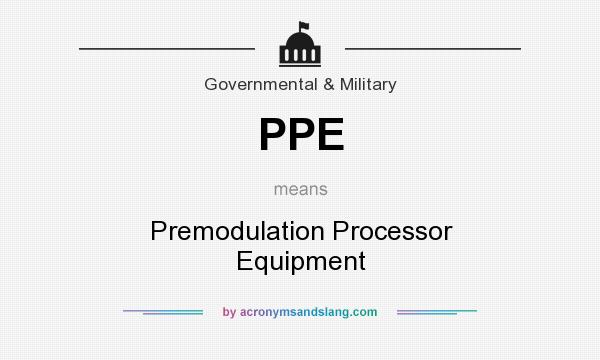 What does PPE mean? It stands for Premodulation Processor Equipment