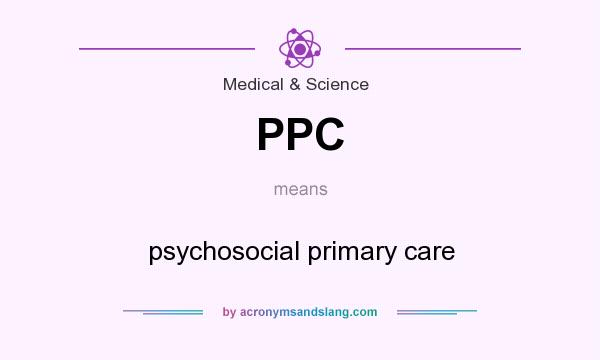 What does PPC mean? It stands for psychosocial primary care