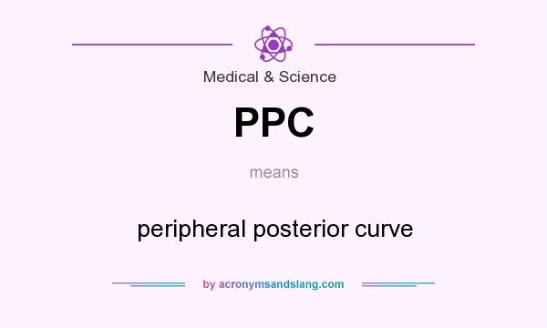 What does PPC mean? It stands for peripheral posterior curve