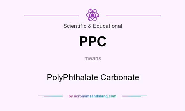 What does PPC mean? It stands for PolyPhthalate Carbonate