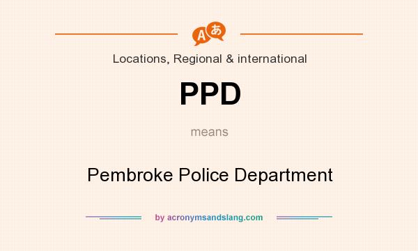 What does PPD mean? It stands for Pembroke Police Department