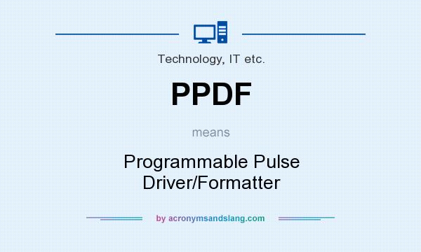 What does PPDF mean? It stands for Programmable Pulse Driver/Formatter