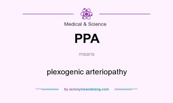 What does PPA mean? It stands for plexogenic arteriopathy