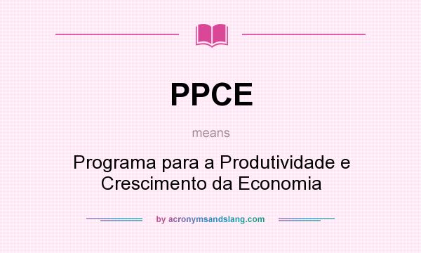 What does PPCE mean? It stands for Programa para a Produtividade e Crescimento da Economia