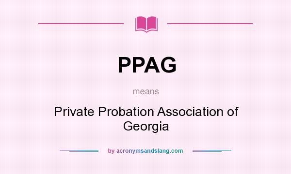 What does PPAG mean? It stands for Private Probation Association of Georgia