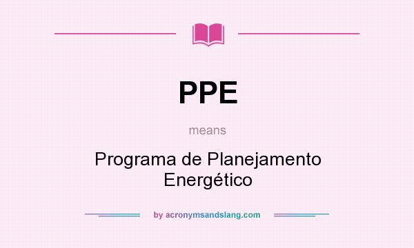 What does PPE mean? It stands for Programa de Planejamento Energético