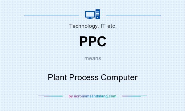What does PPC mean? It stands for Plant Process Computer