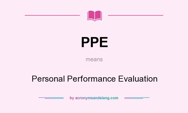 What does PPE mean? It stands for Personal Performance Evaluation