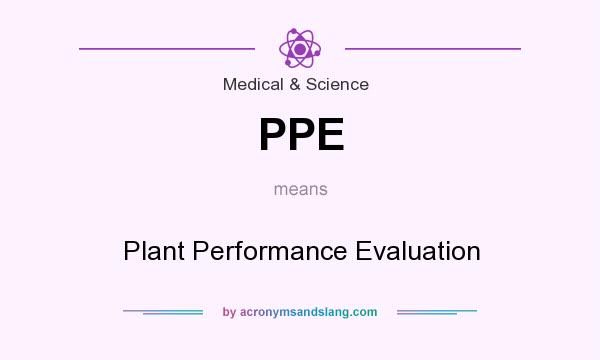 What does PPE mean? It stands for Plant Performance Evaluation