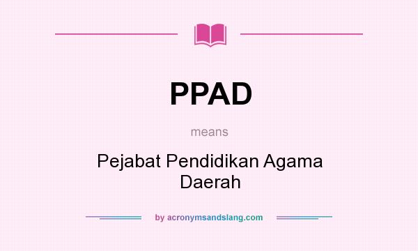 What does PPAD mean? It stands for Pejabat Pendidikan Agama Daerah