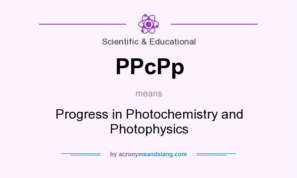 What does PPcPp mean? It stands for Progress in Photochemistry and Photophysics