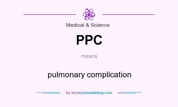 What does PPC mean? It stands for pulmonary complication