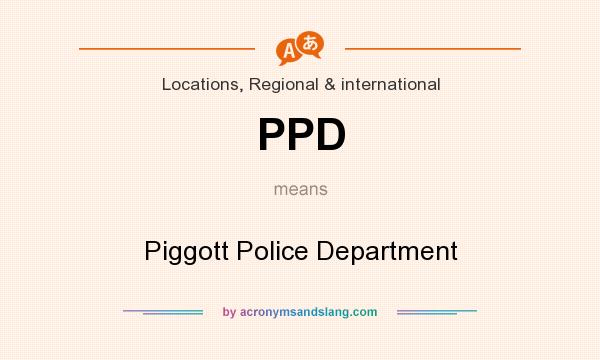 What does PPD mean? It stands for Piggott Police Department