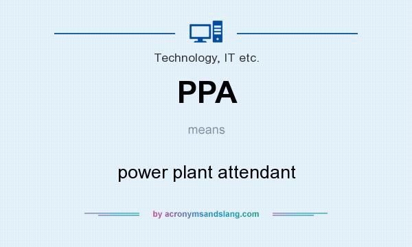 What does PPA mean? It stands for power plant attendant