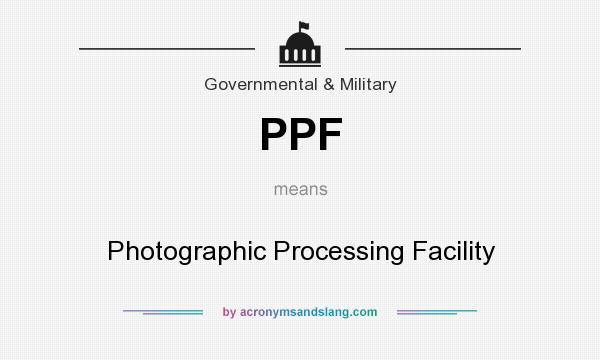 What does PPF mean? It stands for Photographic Processing Facility